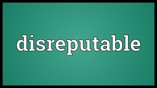 Disreputable Meaning [upl. by Eneres]