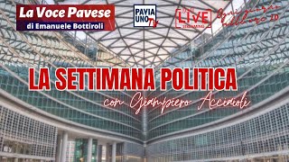 LA VOCE PAVESE  quotLA SETTIMANA POLITICAquot CON GIAMPIERO ACCIAIOLI [upl. by Franzoni]