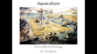 Marine Ecology Lecture Aquaculture [upl. by Noda]