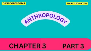 Anthropology CHAPTER 3 PART 3 [upl. by Seuqcaj553]