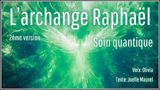 Méditation guidée  Larchange Raphaël  Soin quantique  2ème version [upl. by Jarlath]