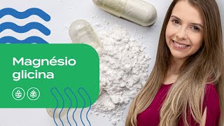 Para Que Serve o Magnésio Glicina 7 Benefícios do Magnésio Quelato [upl. by Ciccia368]