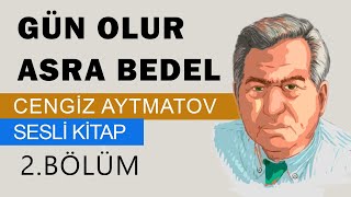 Cengiz AYTMATOV Gün Olur Asra Bedel 2 Bölüm [upl. by Pirbhai415]