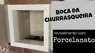 Como revestir a boca de uma Churrasqueira Porcelanato Braseiro [upl. by Casanova]