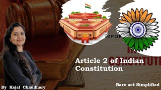 Article 2 of Indian Constitution  Bare act Simplified  By Kajal Chaudhary [upl. by Raoul]