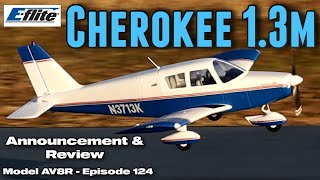 EFlite Cherokee 13m BNF Basic with AS3X and SAFE Select  Model AV8R Announcement amp Review [upl. by Lowery]