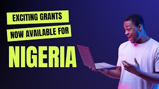 Funding Opportunities Grants Open for Nigeria [upl. by Fagan]