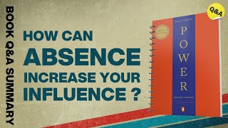 How Can Absence Increase Your Influence   48 Laws of Power Part 2  Ask QampA Book Summary [upl. by Ardeha]