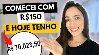 COMECEI A INVESTIR COM R150 E HOJE TENHO R70 MIL [upl. by Nalra]