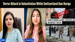 Terror Attack In Balochistan While Switzerland Ban Burqa [upl. by Marijane259]