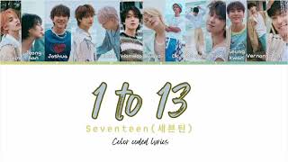 SEVENTEEN 세븐틴 1 to 13 Color Coded Lyrics [upl. by Yalahs]