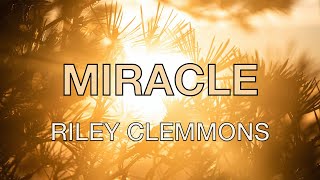 Miracle  Riley Clemmons  Lyric Video [upl. by Gschu733]