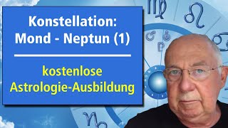 Konstellation Neptun  Mond 1  Folge 72  Kostenloser AstrologieKurs  wwwastrologiegratis [upl. by Howell685]