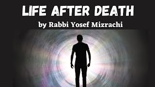 LIFE AFTER DEATH by Rabbi Yosef Mizrachi [upl. by Notxarb]