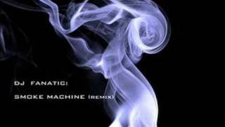 Dj Fanatic  Smoke Machine [upl. by Ahsito197]