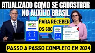 ðŸ‘‰Como se CADASTRAR no AUXÃLIO BRASIL E Receber os 600 do BOLSA FAMÃLIA em 2024 ATUALIZADO [upl. by Newnorb576]