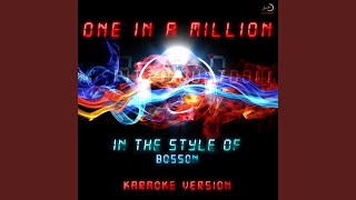 One in a Million In the Style of Bosson Karaoke Version [upl. by Naus]