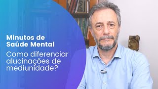 Como diferenciar alucinações de mediunidade [upl. by Dympha]