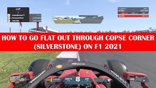 F1 2021 How To Go Flat Out Through Copse Corner Silverstone [upl. by Einhpets]