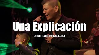 La Incontenible Banda Astilleros  Una Explicación LETRA [upl. by Aipotu912]