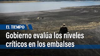 Gobiernos nacional y de Bogotá evalúan los niveles críticos en los embalses  El Tiempo [upl. by Haroun]