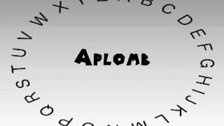 How to Say or Pronounce Aplomb [upl. by Euqinemod575]