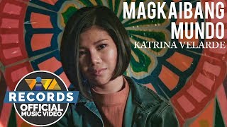 Magkaibang Mundo  Katrina Velarde Official Music Video [upl. by Ken]