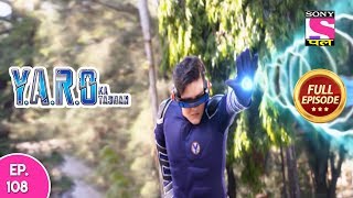 Y A R O Ka Tashan  Full Episode 108  1st February 2018 [upl. by Arodoeht702]