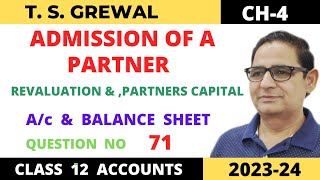 ADMISSION OF A PARTNER TSGrewal Ch 4 Que no71Revaluation Partners Capital ac amp Balance Sheet [upl. by Anoid]