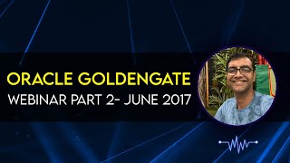 2017 06 30 22 04 Oracle Goldengate Webinar 1st July [upl. by Dorlisa484]