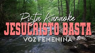 Jesucristo Basta  Pista Karaoke 🎤  Voz Femenina [upl. by Kurland]