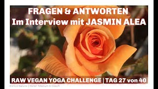 FRAGEN amp ANTWORTEN  Im Interview mit JASMIN ALEA  Tag 27 von 40  Raw Vegan Yoga Challenge [upl. by Standing256]