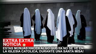 ESTAS MONJAS HACEN ALGO QUE YA NO SE VE EN LA IGLESIA CATOLICA DURANTE UNA SANTA MISA [upl. by Iphlgenia]