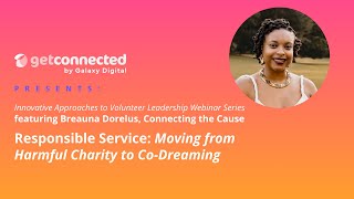 Responsible Service Moving from Harmful Charity to CoDreaming with Breauna Dorelus [upl. by Peria]