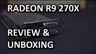 AMD Radeon R9 270X Unboxing amp Review [upl. by Oniskey]