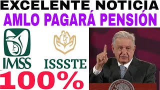 AMLO PAGARÁ 100 PENSIONES IMSS ISSSTE 2024 CALENDARIO REGISTRO Y PAGOS 2024 HOY 5 PM [upl. by Floria667]