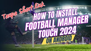 TUTORIAL INSTALL FOOTBALL MANAGER TOUCH 24 ON ANDROID  FMT 24  FOOTBALL MANAGER [upl. by Narhem]