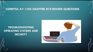 CompTIA A 1102 Chapter 19 Review Questions Troubleshooting Operating Systems and Security [upl. by Wilton]