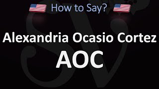 How to Pronounce AOC Alexandria Ocasio Cortez CORRECTLY [upl. by Negris]