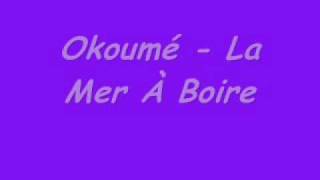 Okoumé La Mer À Boire [upl. by Ardnael]