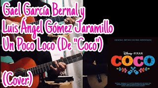 Gael García Bernal y Luis Ángel Gómez Jaramillo  Un Poco Loco De quotCocoquotGuitarraUkelele Cover [upl. by Parnell]