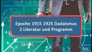 Epoche 1915 1925 Dadaismus 2 Literatur und Programm [upl. by Okiron]