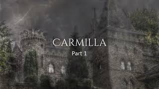 Carmilla Part 1 [upl. by Wyn66]