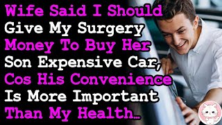 Wife Demands I Give My Surgery Money To Buy His Son Car Cos His Convenience Is More Important [upl. by Llekcir199]