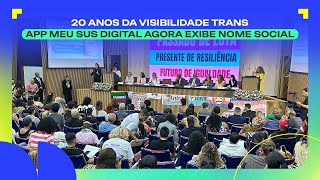 20 anos da Visibilidade Trans aplicativo ‘Meu SUS Digital’ passa a exibir nome social [upl. by Ayhtin]