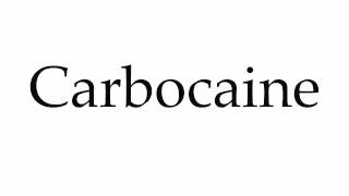 How to Pronounce Carbocaine [upl. by Arymas389]