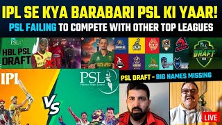 Forget IPL PSL failing to compete with other top leagues  Big Names missing in PSL draft 2023 [upl. by Rednasxela]