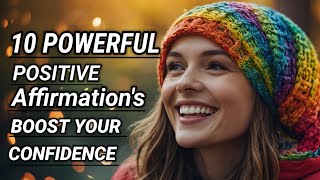 10 Powerful Positive Affirmations for a Happier Life  BOOST YOUR CONFIDENCE [upl. by Debor512]