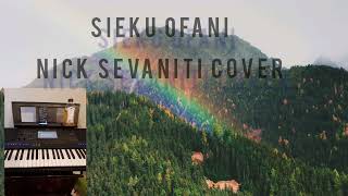 SIEKU OFANI NICK SEVANITI COVER [upl. by Ernesto]