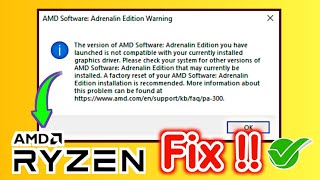 Fix The Version Of AMD Radeon Software You Have Launched Is Not Compatible With Your Current Driver [upl. by Craven682]